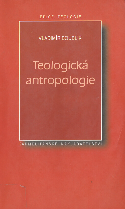 Teologická antropologie : člověk v Kristu Ježíši
