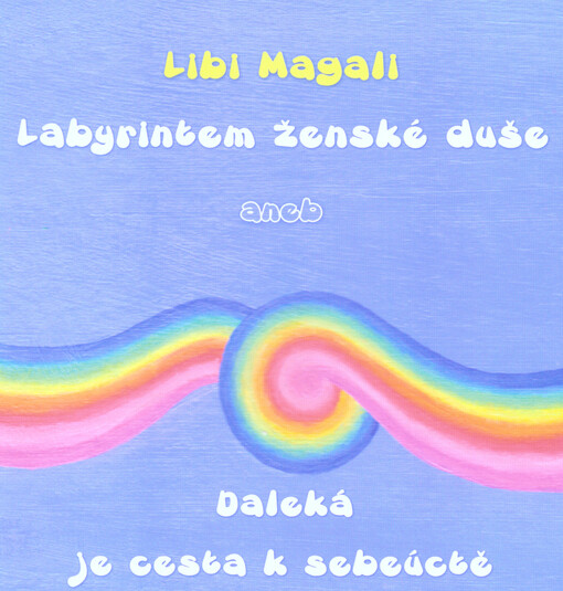 Labyrintem ženské duše, aneb, Daleká je cesta k sebeúctě