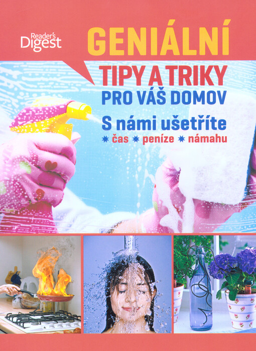 Geniální tipy a triky pro váš domov : s námi ušetříte čas, peníze, námahu