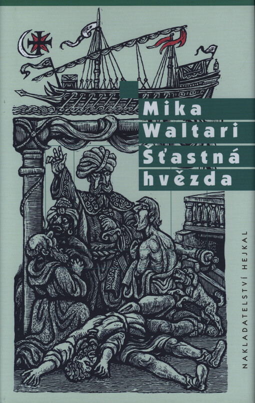 Šťastná hvězda: deset knih ze života Mikaela Carvajala aneb Mikaela El-Hakima v letech 1527-38, poté co vyznal jediného Boha a vstoupil do služeb Vysoké Porty : [z finského originálu přeložila Markéta Hejkalová]