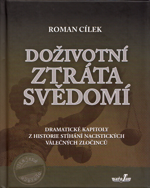 Doživotní ztráta svědomí, Dramatické kapitoly z historie stíhání nacistických válečných zločinců