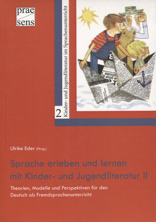 Sprache erleben und lernen mit Kinder- und Jugendliteratur : Theorien, Modelle und Perspektiven für den Deutsch als Fremdsprachenunterricht. II