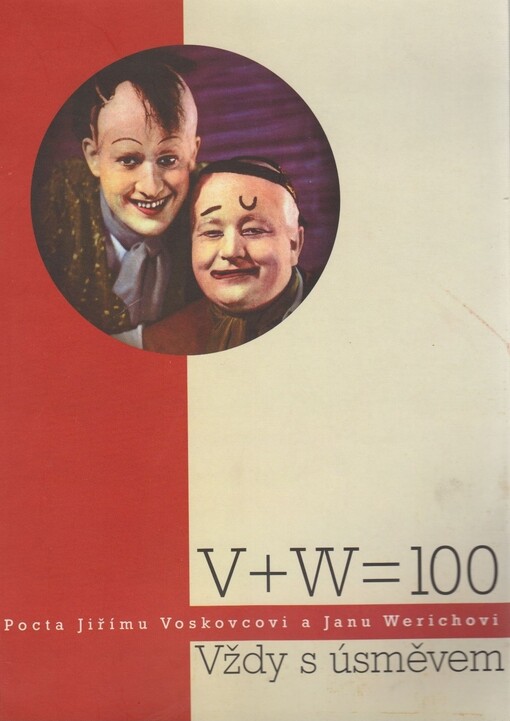 V + W = 100 :vždy s úsměvem : pocta Jiřímu Voskovcovi a Janu Werichovi : [ 8.2.-29.3.2005 Staroměstská radnice : katalog výstavy