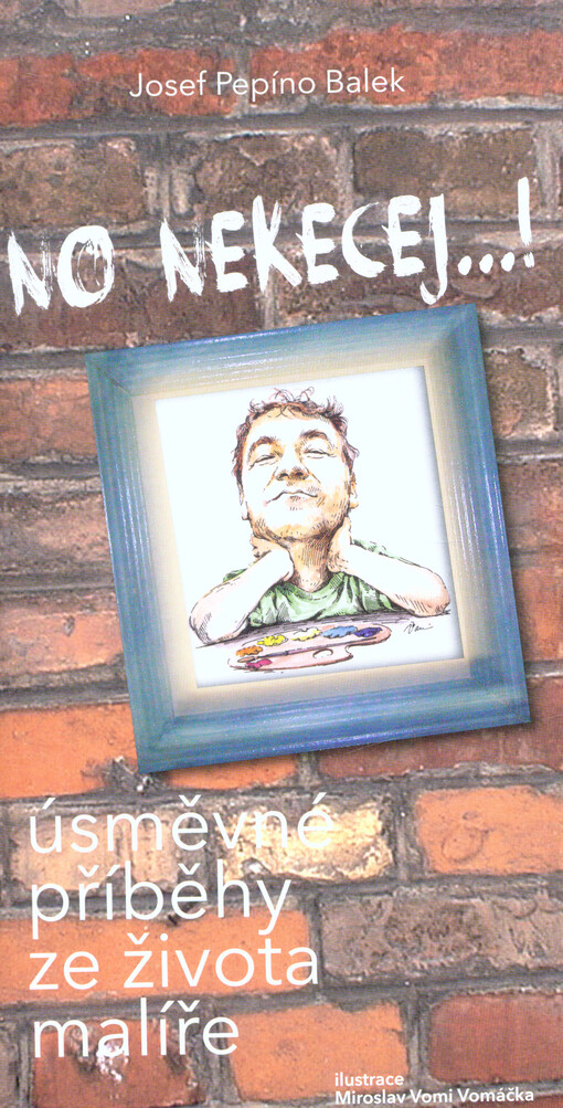No nekecej...! : úsměvné příběhy ze života malíře