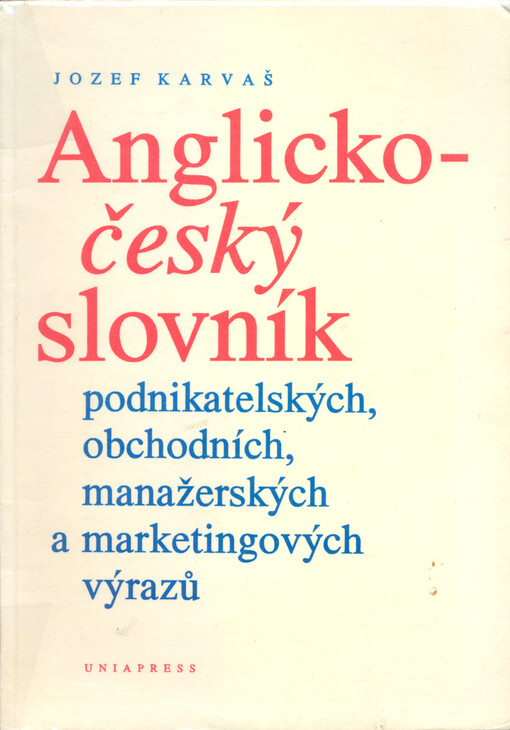 Anglicko-český slovník podnikatelských, obchodních, manažerských a marketingových výrazů.