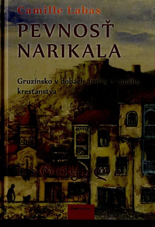 Pevnosť Narikala - Gruzínsko v dobách antiky a raného kresťanstva