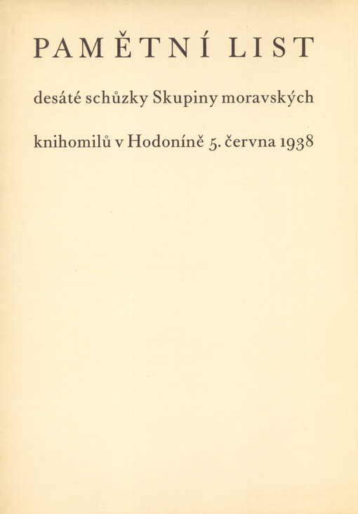 Pamětní list desáté schůzky Skupiny moravských knihomilů v Hodoníně 5. června 1938 : vydán ... pro účastníky sjezdu ... jako soukromý neprodejný tisk.