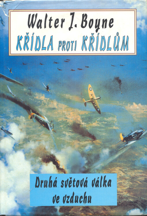 Křídla proti křídlům : letectvo ve druhé světové válce.