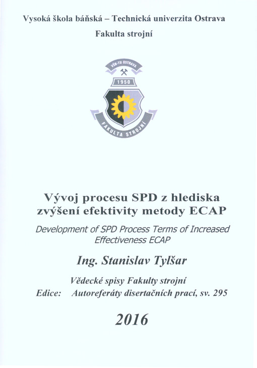 Vývoj procesu SPD z hlediska zvýšení efektivity metody ECAP = Development of SPD process terms of increased effectiveness ECAP : autoreferát disertační práce