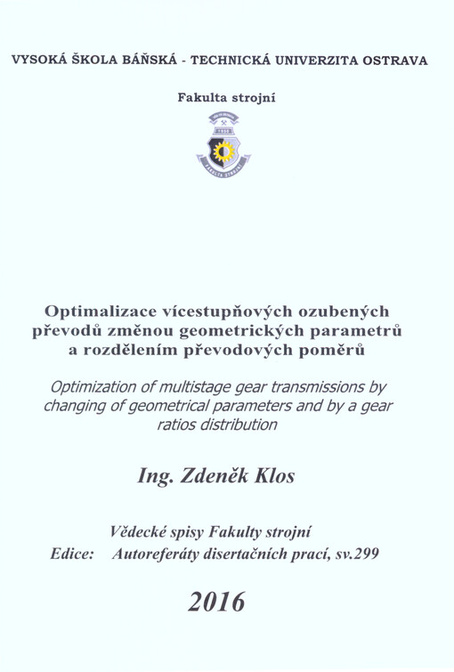 Optimalizace vícestupňových ozubených převodů změnou geometrických parametrů a rozdělením převodových poměrů = Optimization of multistage gear transmissions by changing of geometrical parameters and by a gear ratios distribution : autoreferát disertační p