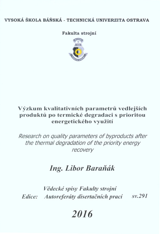 Výzkum kvalitativních parametrů vedlejších produktů po termické degradaci s prioritou energetického využití = Research on quality parameters of byproducts after the thermal degradation of the priority energy recovery : autoreferát