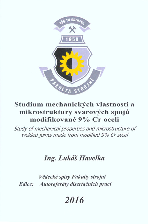 Studium mechanických vlastností a mikrostruktury svarových spojů modifikované 9% Cr oceli = Study of mechanical properties and microstructure of welded joints made from modified 9% Cr steel : autoreferát disertační práce