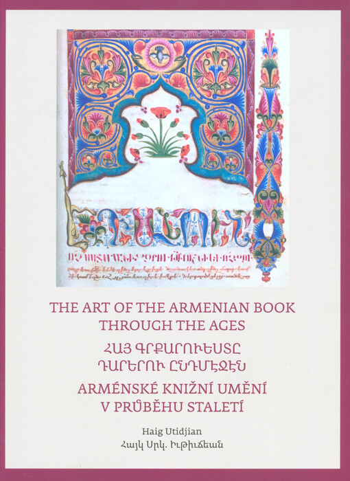 Arménské knižní umění v průběhu staletí / The Art of The Armenian Book through the Ages
