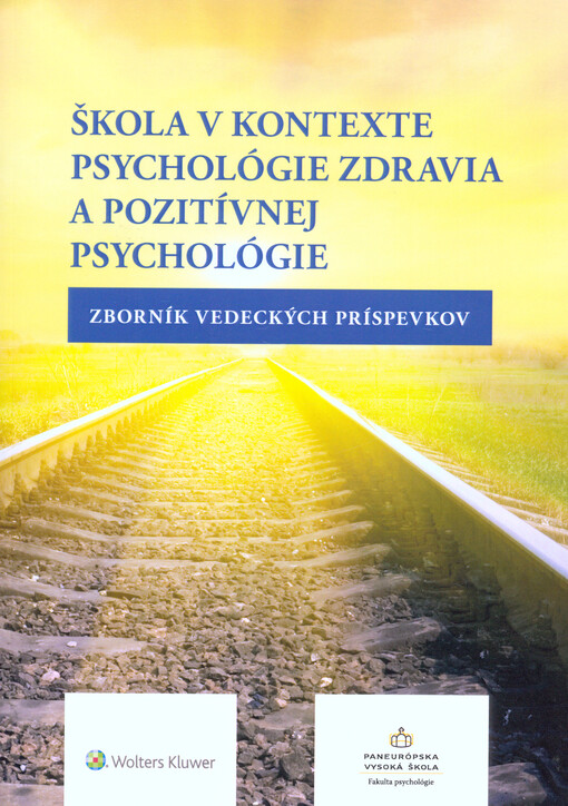 Škola v kontexte psychológie zdravia a pozitívnej psychológie : zborník vedeckých príspevkov