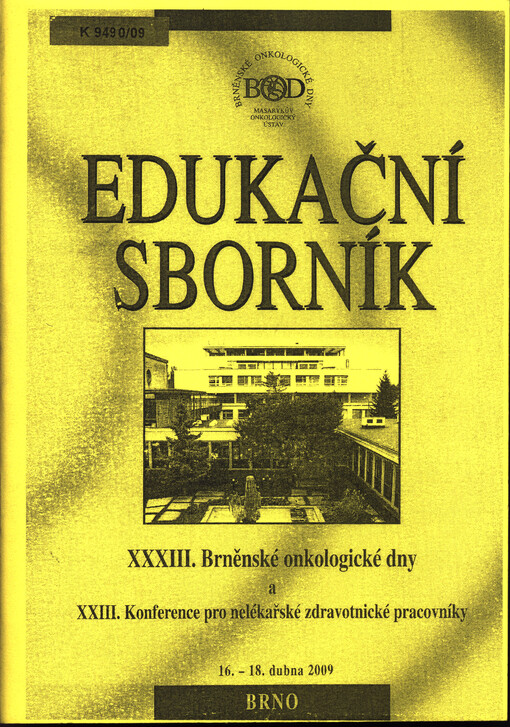 Edukační sborník : Brněnské onkologické dny a ... Konference pro nelékařské zdravotnické pracovníky : Brno