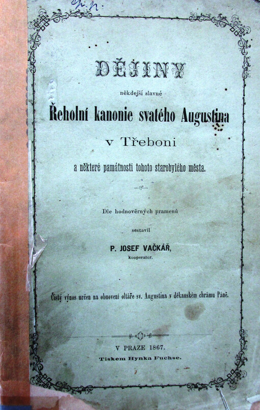 Dějiny někdejší slavné Řeholní kanonie svatého Augustina v Třeboni a některé památnosti tohoto starobylého města