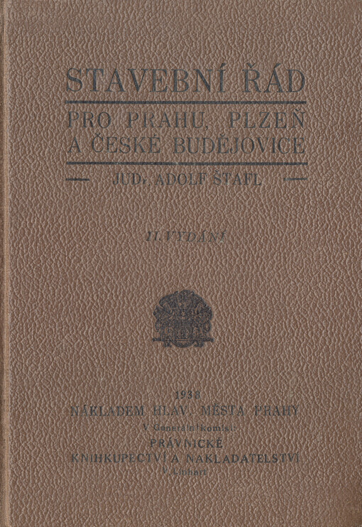 Stavební řád pro Prahu, Plzeň a Čes. Budějovice s příslušnými zákony, nařízeními, výnosy, oběžníky, výkladem, poznámkami a judikaturou