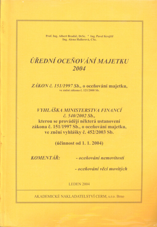 Úřední oceňování majetku 2004 : Zákon č. 151/1997 Sb., o oceňování majetku, ve znění zákona č. 121/2000 Sb., Vyhláška Ministerstva financí č. 540/2002 Sb., kterou se provádějí některá ustanovení zákona č. 151/1997 Sb., o oceňování majetku, ve znění vyhláš