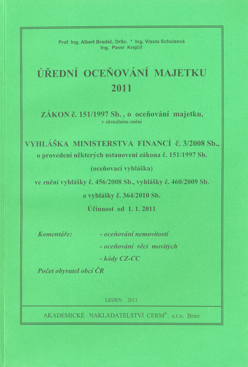 Úřední oceňování majetku 2011 : Zákon č. 151/1997 Sb., o oceňování majetku, v aktuálním znění, Vyhláška Ministerstva financí č. 3/2008 Sb., o provedení některých ustanovení zákona č. 151/1997 Sb. (oceňovací vyhláška) ve znění vyhlášky č. 456/2008 Sb., vyh