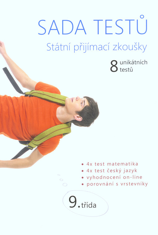 Sada testů Státní přijímací zkoušky : 8 unikátních testů : 4x test matematika, 4x test český jazyk, vyhodnocení on-line, porovnání s vrstevníky : 9. třída