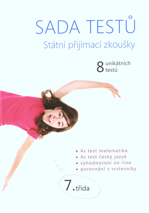 Sada testů Státní přijímací zkoušky : 8 unikátních testů : 4x test matematika, 4x test český jazyk, vyhodnocení on-line, porovnání s vrstevníky : 7. třída