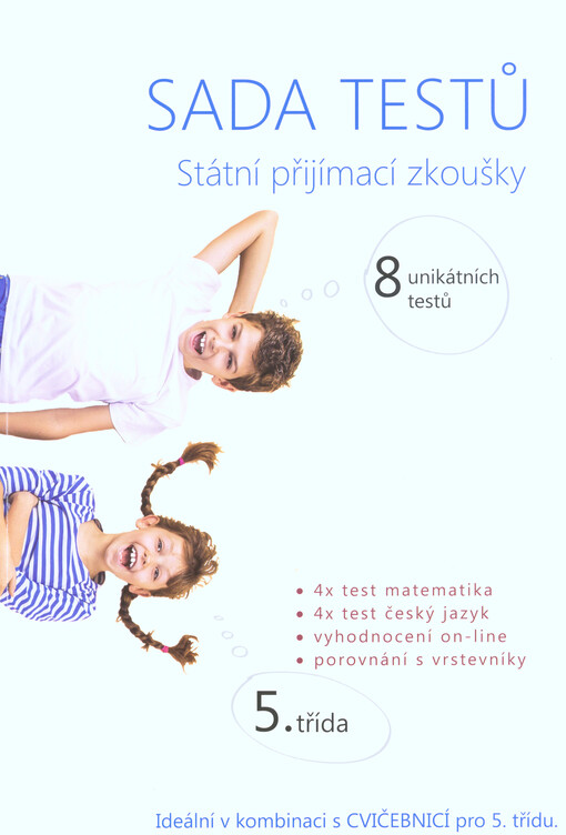 Sada testů Státní přijímací zkoušky : 8 unikátních testů : 4x test matematika, 4x test český jazyk, vyhodnocení on-line, porovnání s vrstevníky : 5. třída