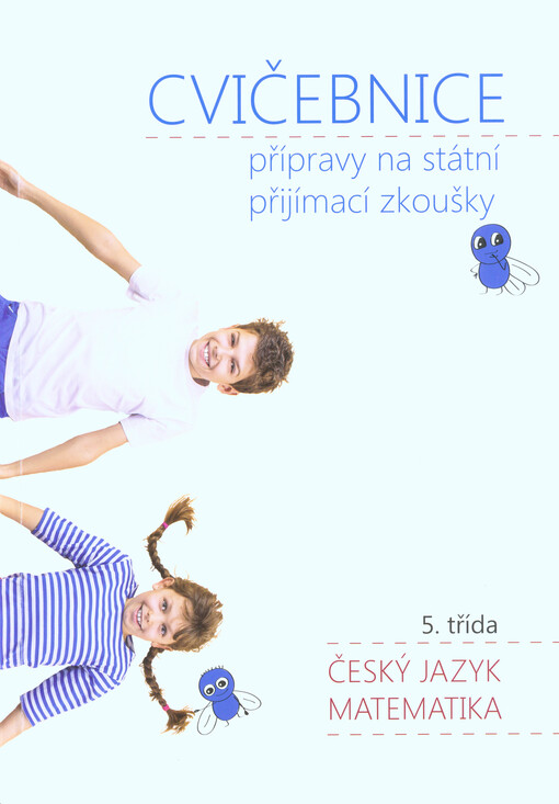 Cvičebnice přípravy na státní přijímací zkoušky : 5. třída : český jazyk, matematika