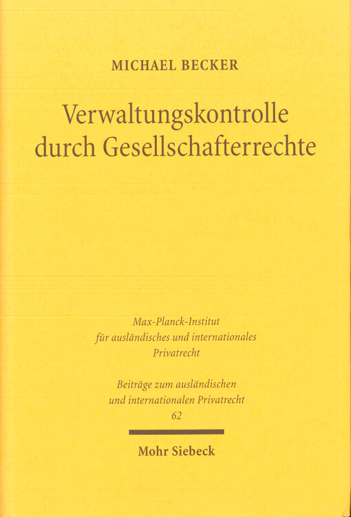 Verwaltungskontrolle durch Gesellschafterrechte : eine vergleichende Studie nach deutschem Verbandsrecht und dem amerikanischen Recht der corporation