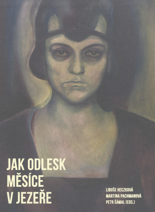 Jak odlesk měsíce v jezeře: česká teorie a kritika umění v genderových souvislostech, 1865-1945