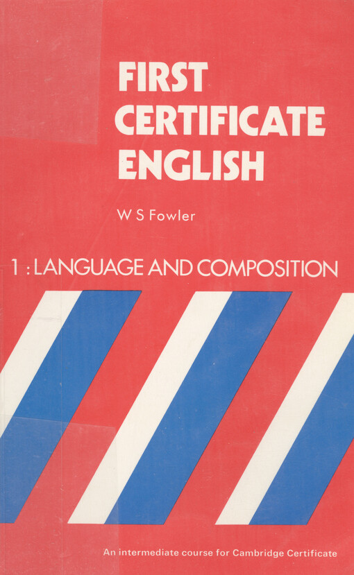 First certificate English : [an intermediate course for Cambridge certificate]. Book 1, Language and composition