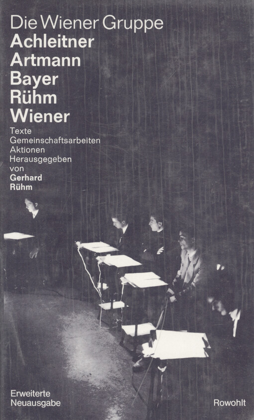 Die Wiener Gruppe : Achleitner, Artmann, Bayer, Rühm, Wiener : Texte, Gemeinschaftsarbeiten, Aktionen