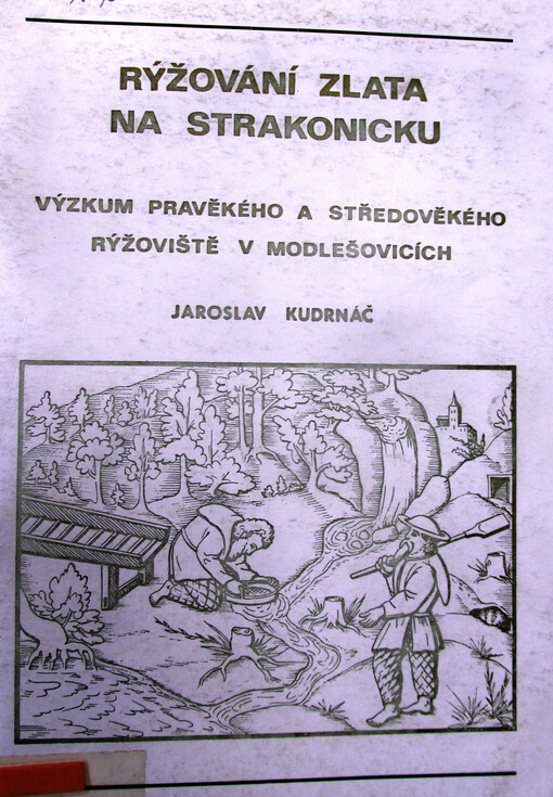 Rýžování zlata na Strakonicku: výzkum pravěkého a středověkého rýžoviště v Modlešovicích