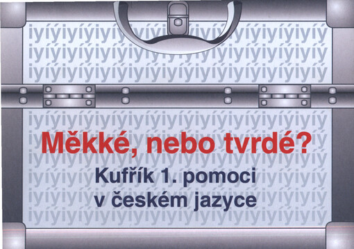 Měkké, nebo tvrdé? : kufřík 1. pomoci v českém jazyce