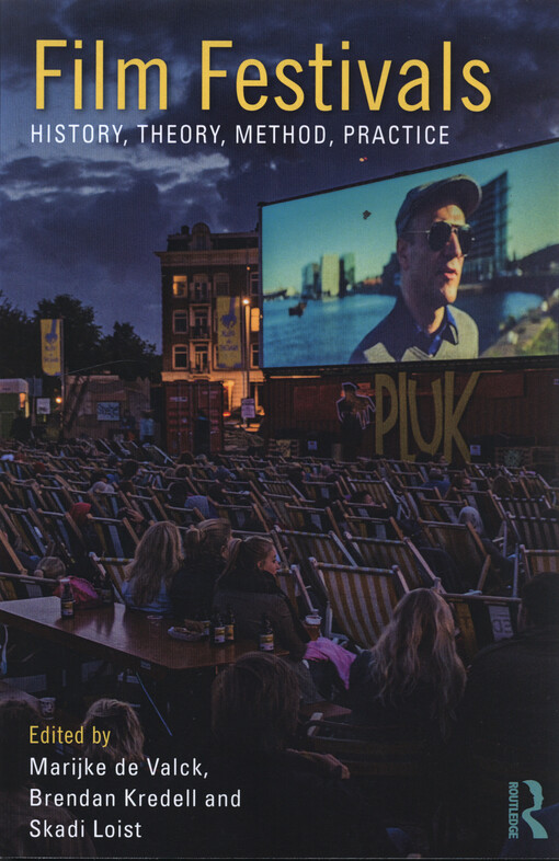 Film festivals : history, theory, method, practice