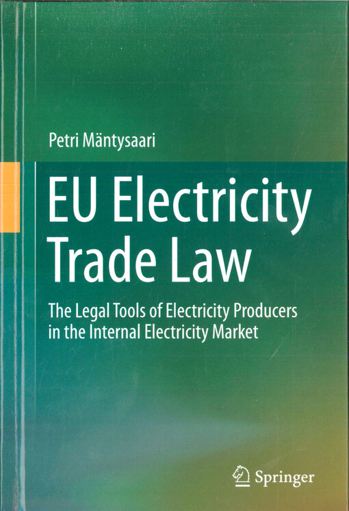 EU electricity trade law : the legal tools of electricity producers in the internal electricity market