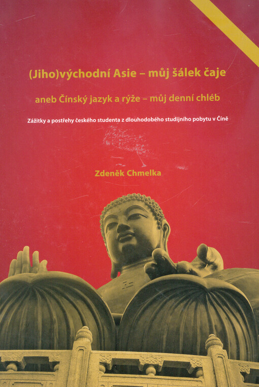 (Jiho)východní Asie - můj šálek čaje aneb Činský jazyk a rýže - můj denní chléb