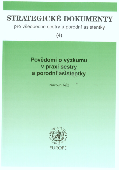 Strategické dokumenty pro všeobecné sestry a porodní asistentky. (4), Povědomí o výzkumu v praxi sestry a porodní asistentky : pracovní text