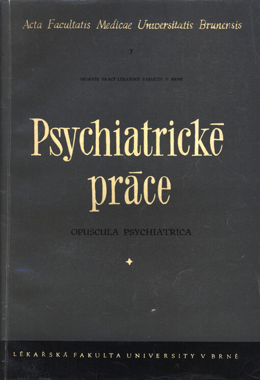 Psychiatrické práce :Sborník prací lék. fak. Univ. J. E. Purkyně v Brně