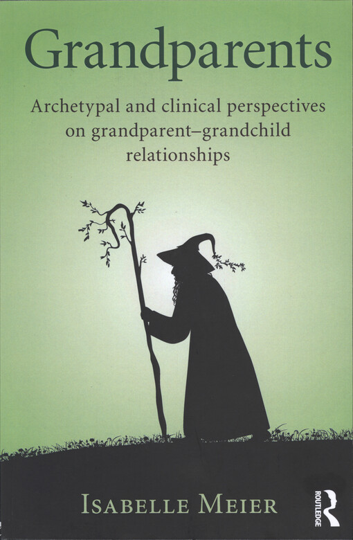 Grandparents : archetypal and clinical perspectives on grandparent-grandchild relationships