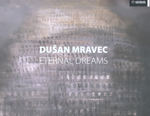 Dušan Mravec : eternal dreams