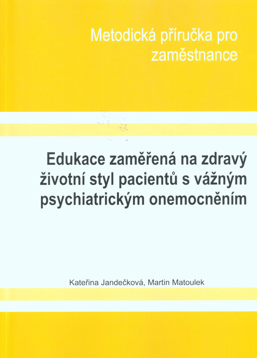 Edukace zaměřená na zdravý životní styl pacientů s vážným psychiatrickým onemocněním : metodická příručka pro zaměstnance