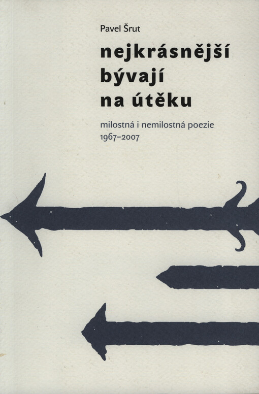 Nejkrásnější bývají na útěku: milostná i nemilostná poezie 1967-2007