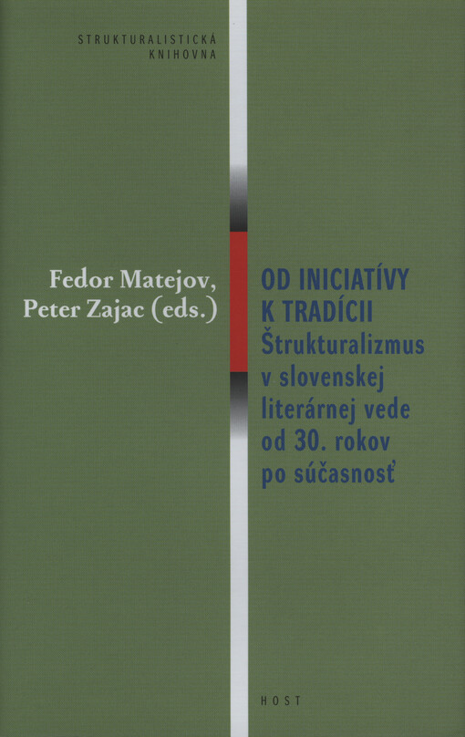 Od iniciatívy k tradícii: štrukturalizmus v slovenskej literárnej vede od 30. rokov po súčasnosť