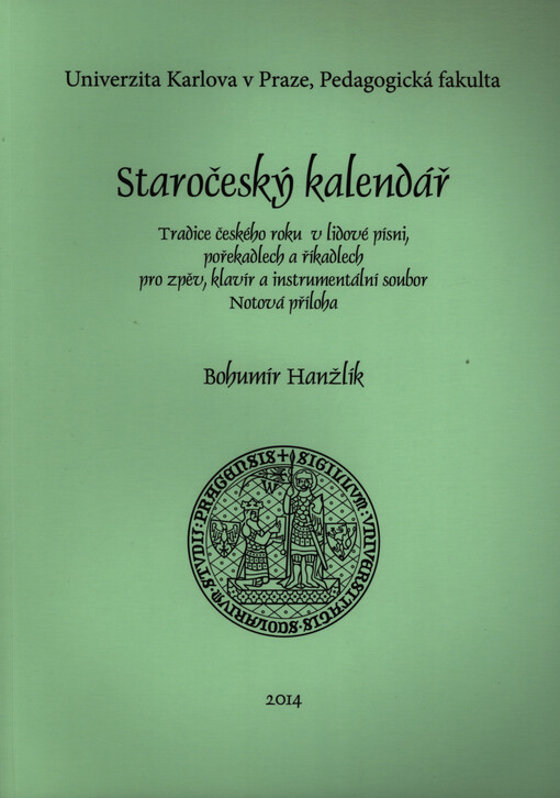 Staročeský kalendář : tradice českého roku v lidové písni, pořekadlech a říkadlech pro zpěv, klavír a instrumentální soubor. Notová příloha