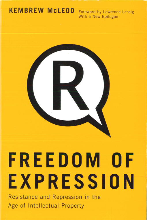 Freedom of expression : resistance and repression in the age of intellectual property