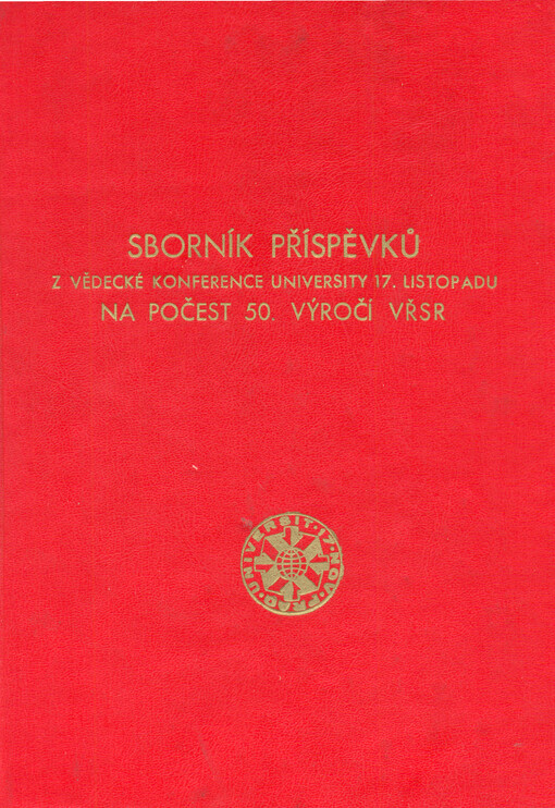 Sborník příspěvků z vědecké konference University 17. listopadu na počest 50. výročí Velké říjnové socialistické revoluce :[uspoř. ve dnech 20.-21. listopadu 1967]