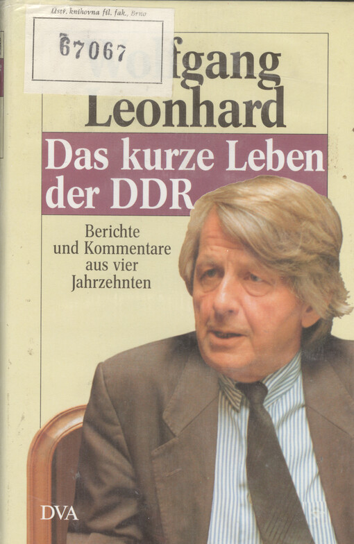 Das kurze Leben der DDR : Berichte und Kommentare aus vier Jahrzehnten