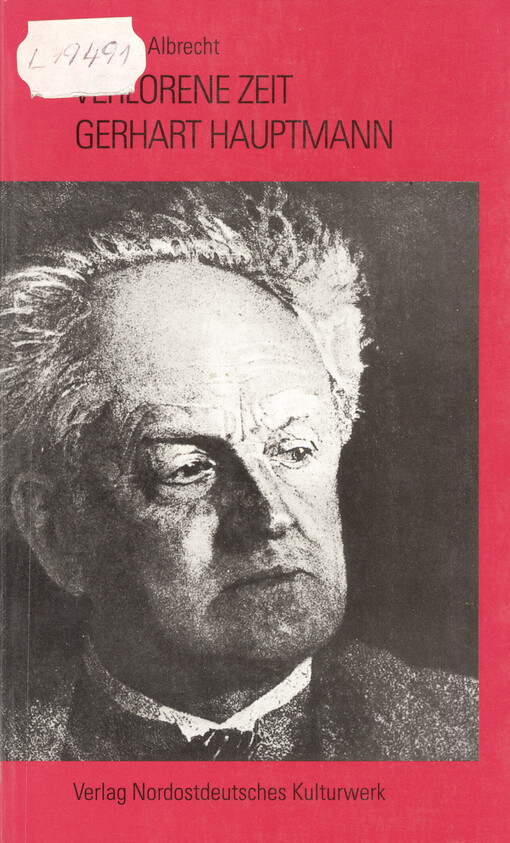 Verlorene Zeit Gerhart Hauptmann :von Hiddensee bis Agnetendorf : Orte, Texte, Zeichen