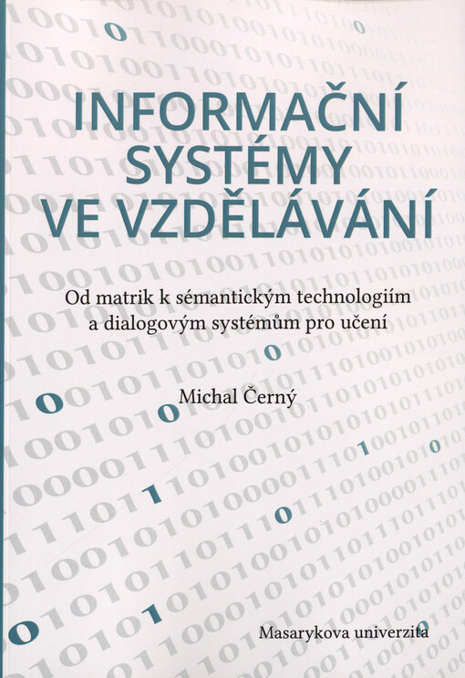 Informační systémy ve vzdělávání : od matrik k sémantickým technologiím a dialogovým systémům pro učení