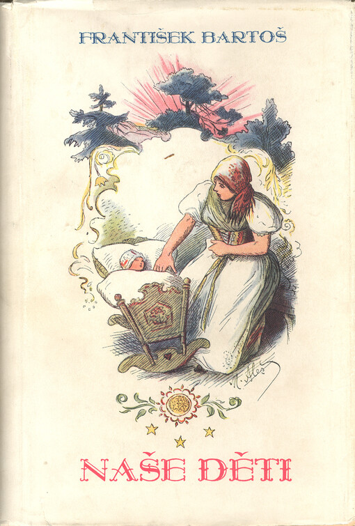 Naše děti :jejich život v rodině, mezi sebou a v obci, jejich poesie, zábavy, hry i společné práce